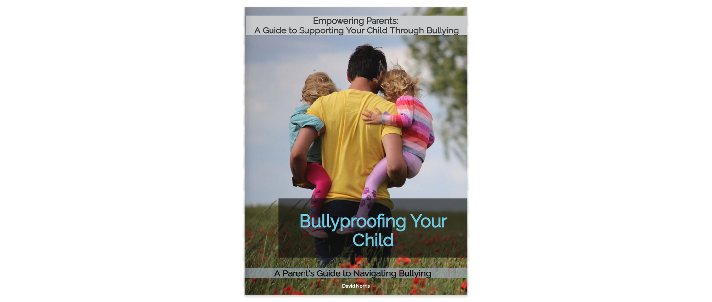 Bullyproofing Your Child - A Parent's Guide to Navigating Bullying, 22 pages, Ebook