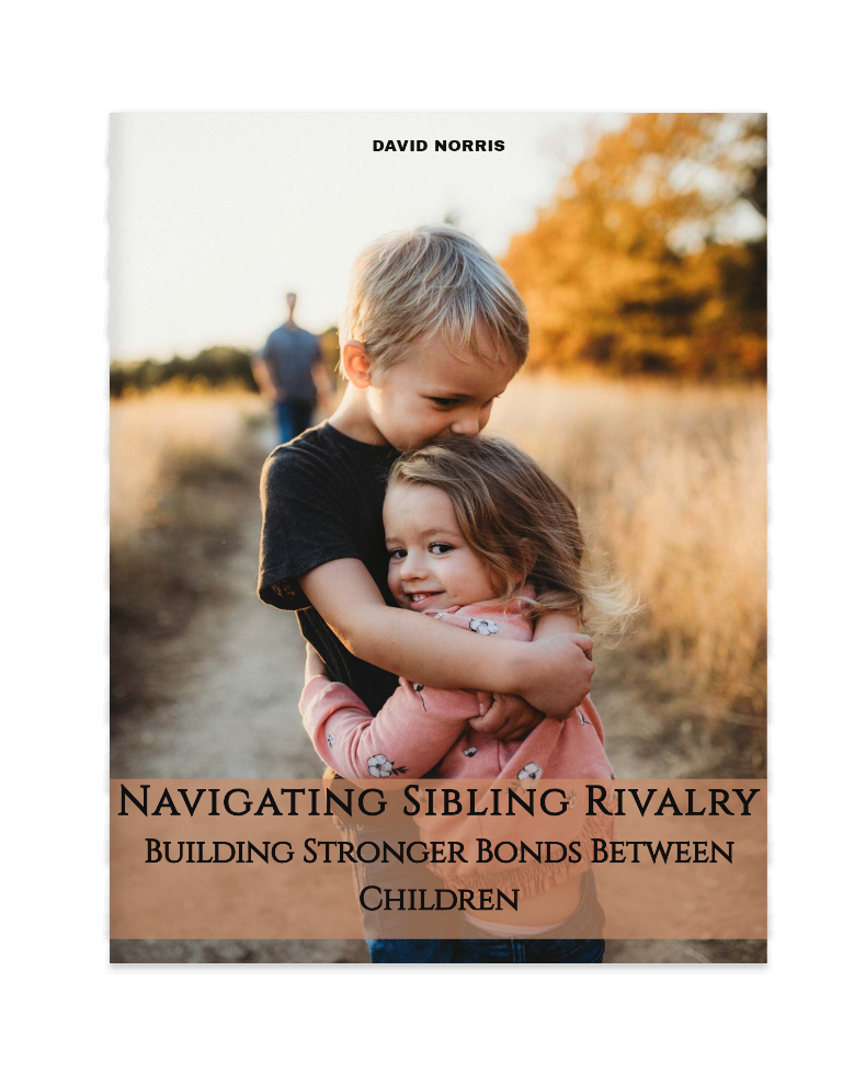 Navigating Sibling Rivalry: Building Stronger Bonds Between Children, 24 pages, Ebook